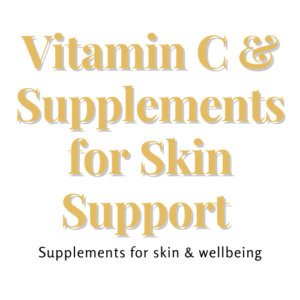 Vitamin C & Supplements for Healthy Skin